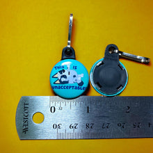 Load image into Gallery viewer, Unacceptable-Zipper Pull