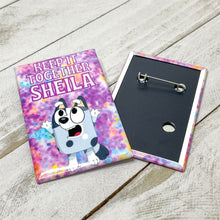 Load image into Gallery viewer, "Keep It Together Sheila"-Pinback Button